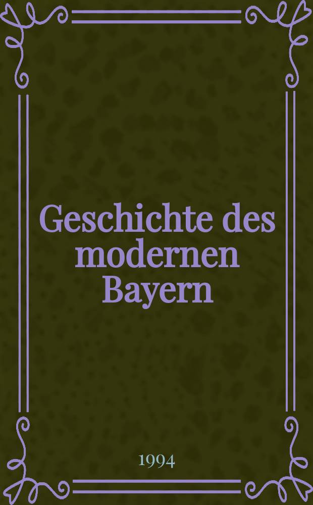 Geschichte des modernen Bayern : Königreich u. Freistaat = История современной Баварии: империя и свободное государство