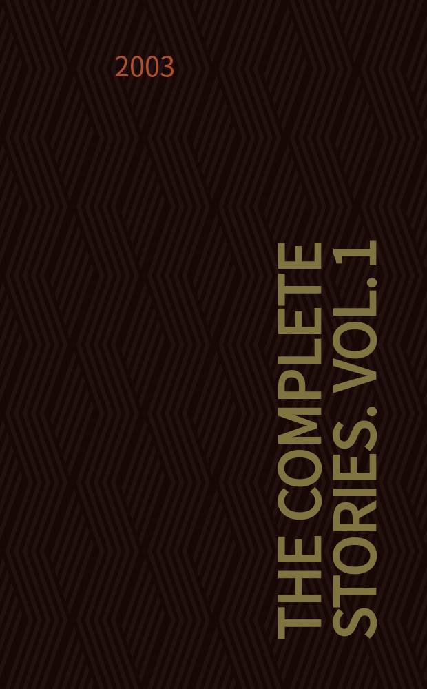 The complete stories. Vol. 1