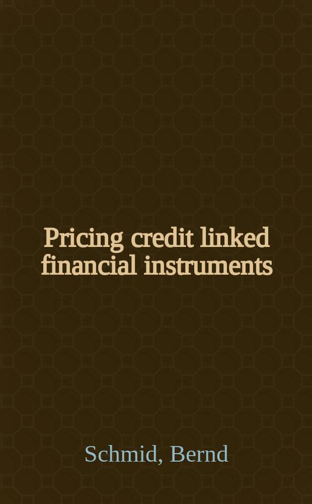 Pricing credit linked financial instruments : Theory a. empirical evidence = Финансовый инструмент образования кредита