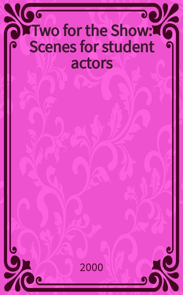 Two for the Show : Scenes for student actors