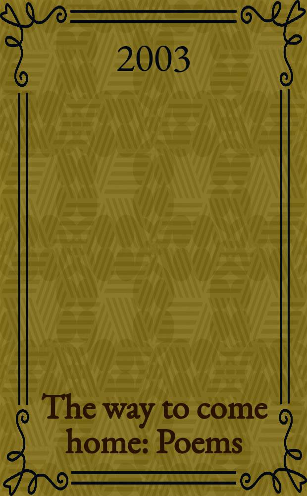 The way to come home : Poems