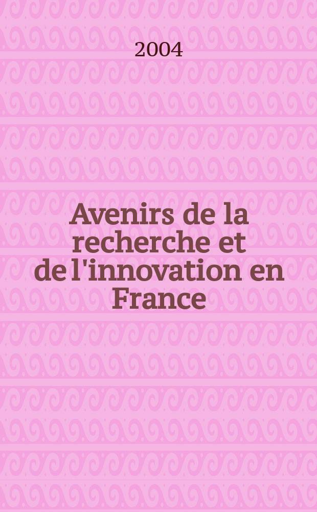 Avenirs de la recherche et de l'innovation en France = Будущее исследований и инноваций во Франции