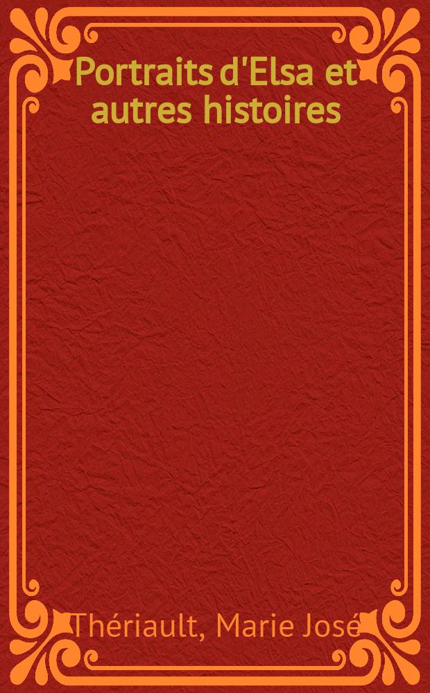 Portraits d'Elsa et autres histoires
