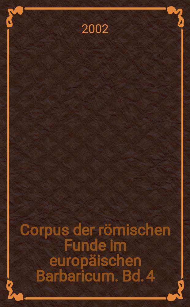 Corpus der römischen Funde im europäischen Barbaricum. Bd. 4 : Hansestadt Bremen und Bundesland Niedersachsen