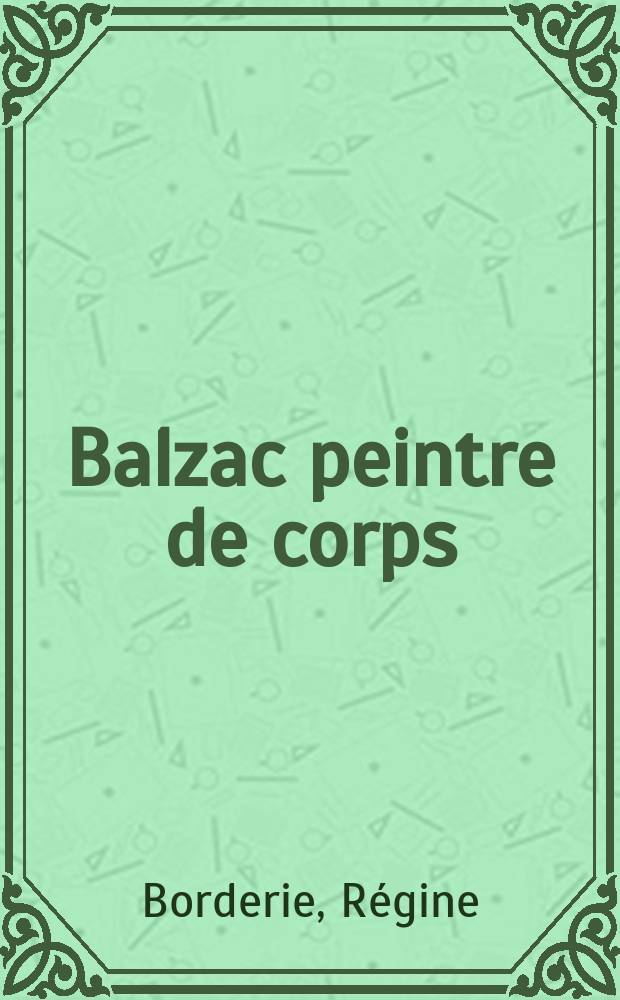 Balzac peintre de corps : La Comédie humaine ou le sens des détails = Бальзак художник человеческого тела