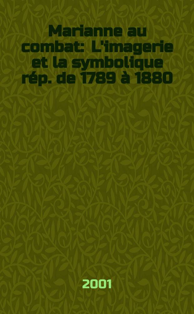 Marianne au combat : L'imagerie et la symbolique rép. de 1789 à 1880 = Марианна в сражении