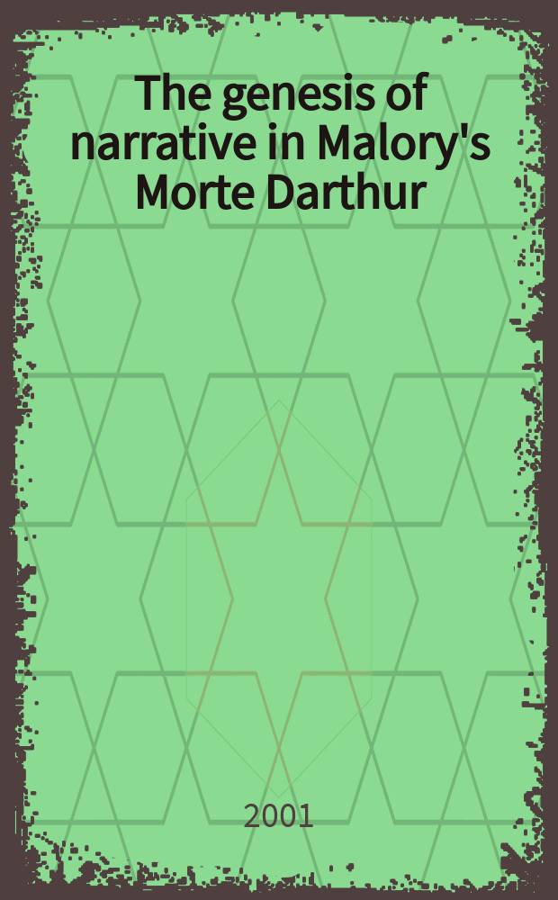 The genesis of narrative in Malory's Morte Darthur = Генезис повествования в романе Томаса Мэлори "Смерть Артура"