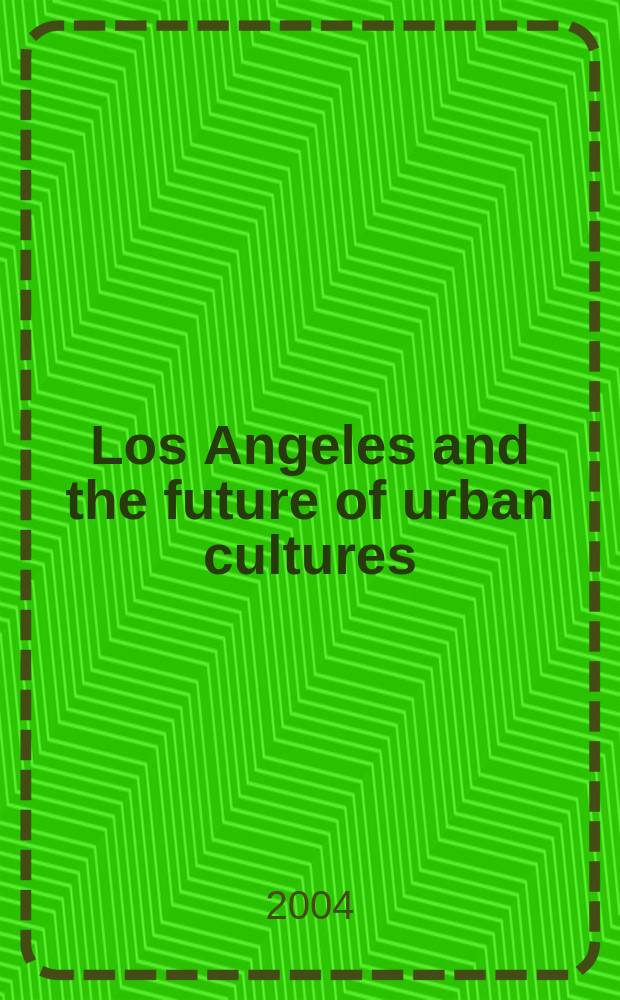 Los Angeles and the future of urban cultures = Будущее городской культуры Лос-Анджелеса