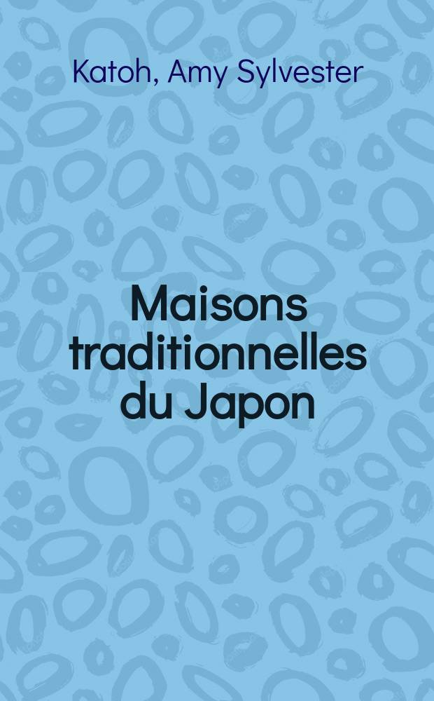 Maisons traditionnelles du Japon : Album = Традиционные дома Японии