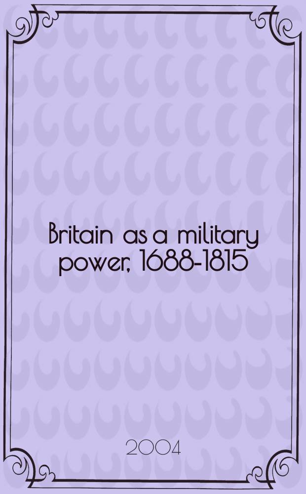 Britain as a military power, 1688-1815 = Великобритания как военная держава, 1688 - 1815