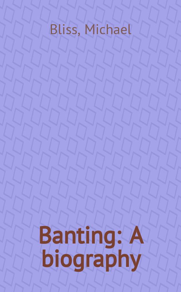 Banting : A biography = Бентинг. Биография.