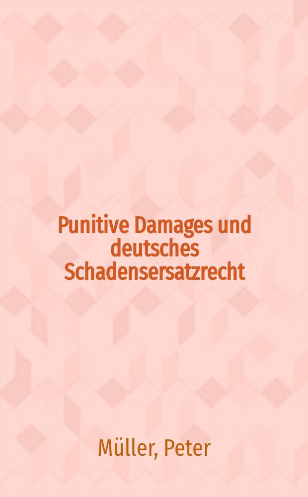 Punitive Damages und deutsches Schadensersatzrecht = Принудительное возмещение ущерба в немецком праве