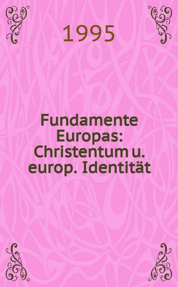 Fundamente Europas : Christentum u. europ. Identit&auml;t = Фундамент Европы: Христианство и идентификация Европы