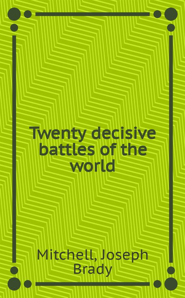 Twenty decisive battles of the world = 20 решающих битв мира