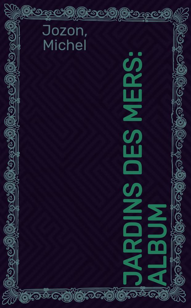 Jardins des mers : Album = Морские сады