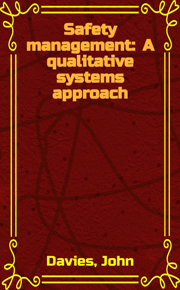 Safety management : A qualitative systems approach = Менеджмент безопасности. Исследование качественных систем. Железнодорожный транспорт Великобритании
