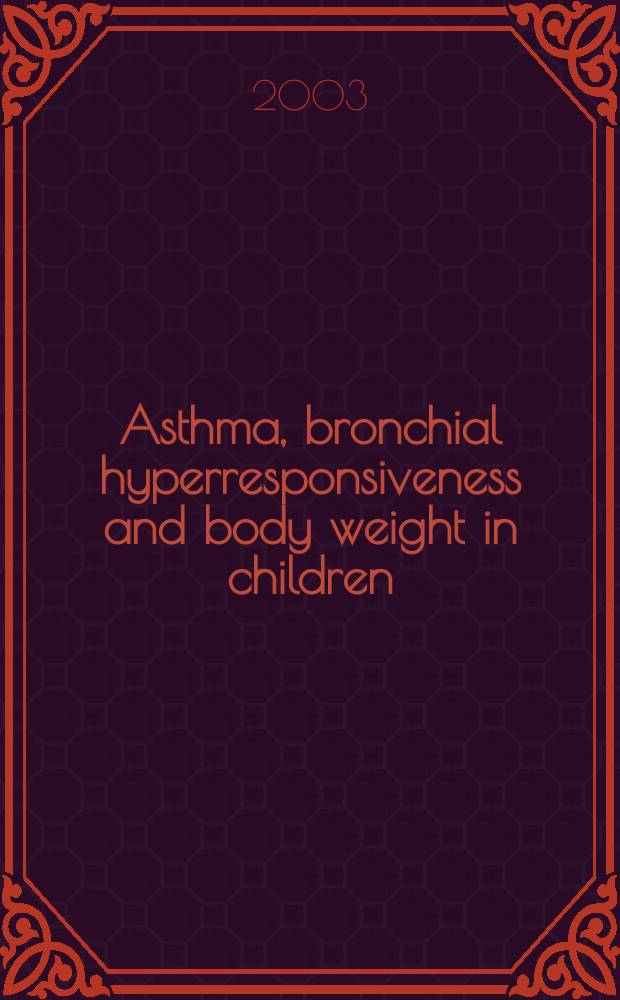 Asthma, bronchial hyperresponsiveness and body weight in children : Akad. avh. = Астма, бронхиальная гиперреактивность и масса тела у детей.