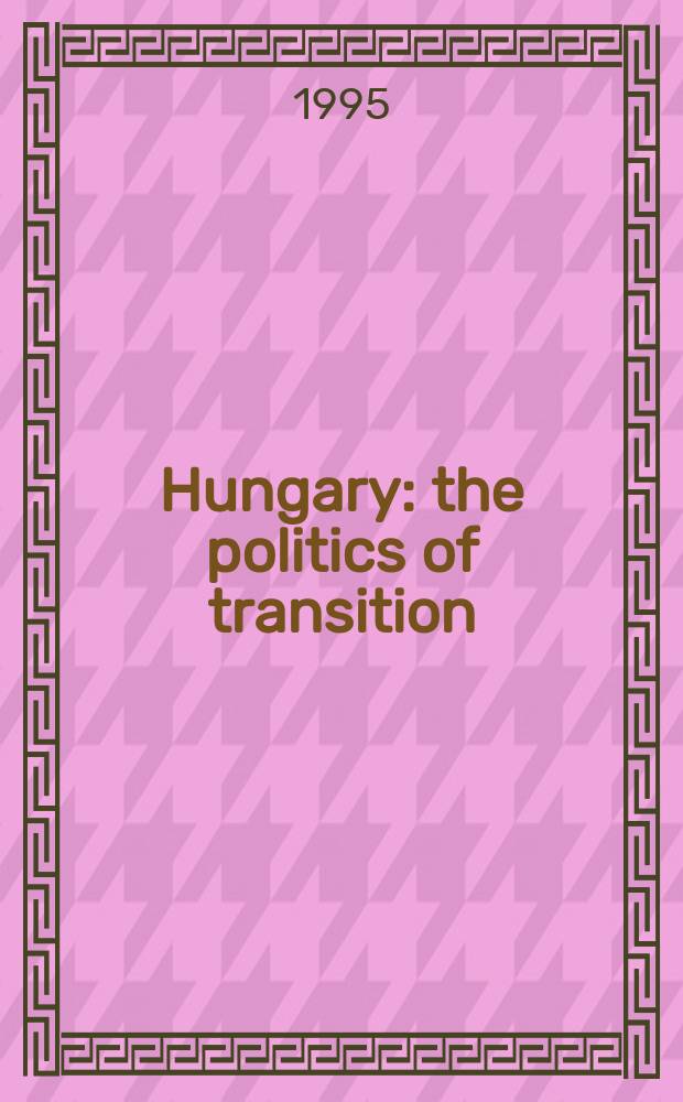 Hungary: the politics of transition = Венгрия: политика в развитии