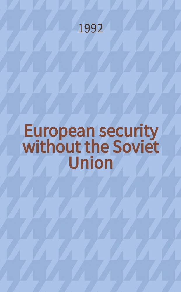 European security without the Soviet Union = Европейская безопасность без Советского Союза