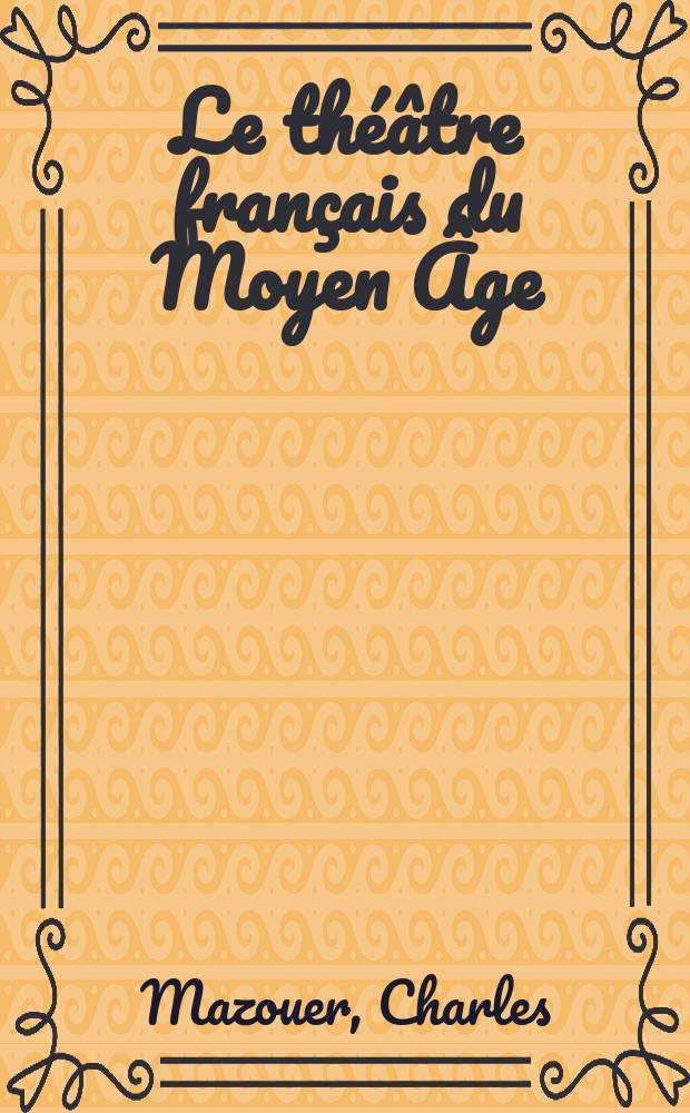 Le théâtre français du Moyen Âge = Французский театр в средние века