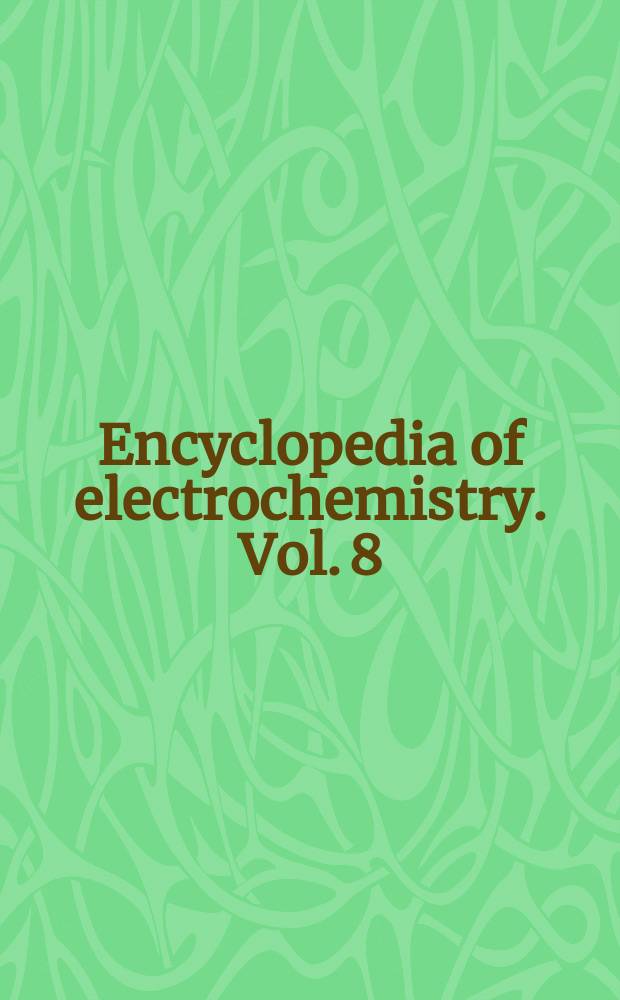 Encyclopedia of electrochemistry. Vol. 8 : Organic electrochemistry