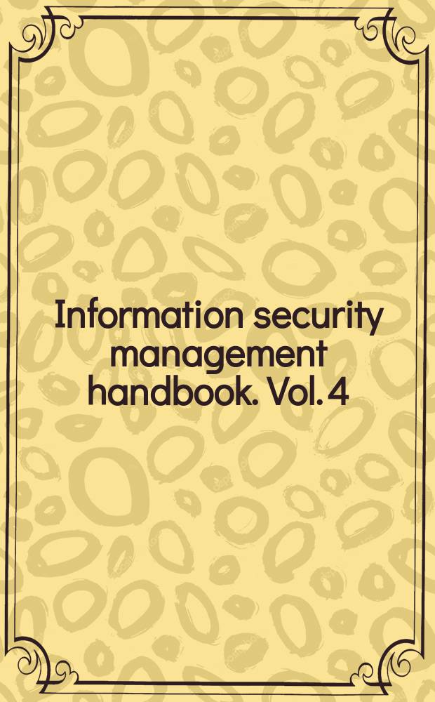 Information security management handbook. Vol. 4