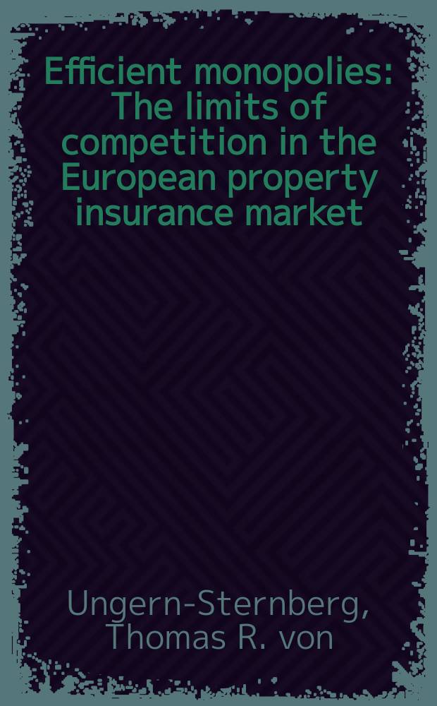 Efficient monopolies : The limits of competition in the European property insurance market = Эффективные монополии. Лимиты конкуренции в Европейском рынке имущественного страхования