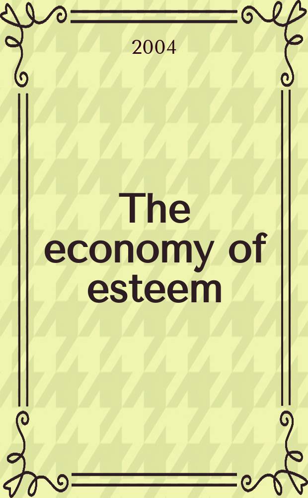 The economy of esteem : An essay on civil a. polit. soc = Экономика уважения. Исследования гражданского и политического общества