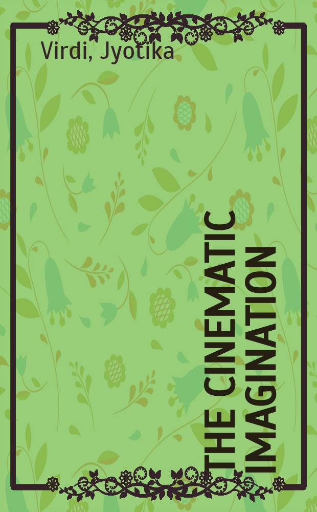 The cinematic imagiNation : Ind. popul. films as social history = Кинематографический образ нации: индийские популярные фильмы как социальная история