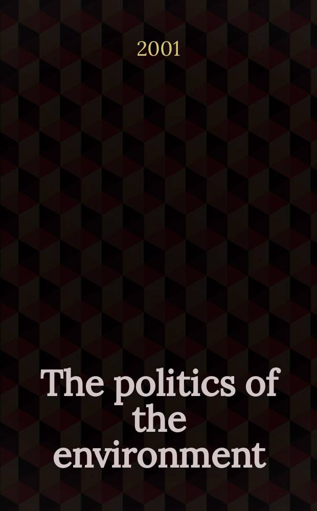 The politics of the environment : Ideas, activism, policy
