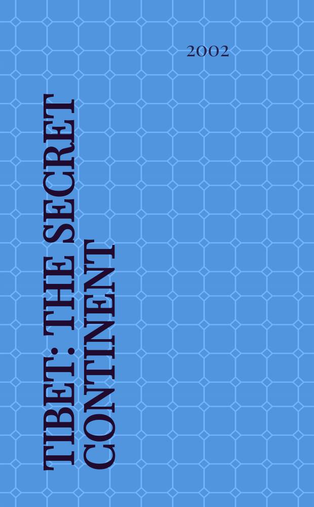 Tibet : The secret continent = Тибет - секретный континент