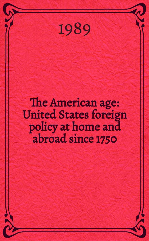 The American age : United States foreign policy at home and abroad since 1750 = Американский век