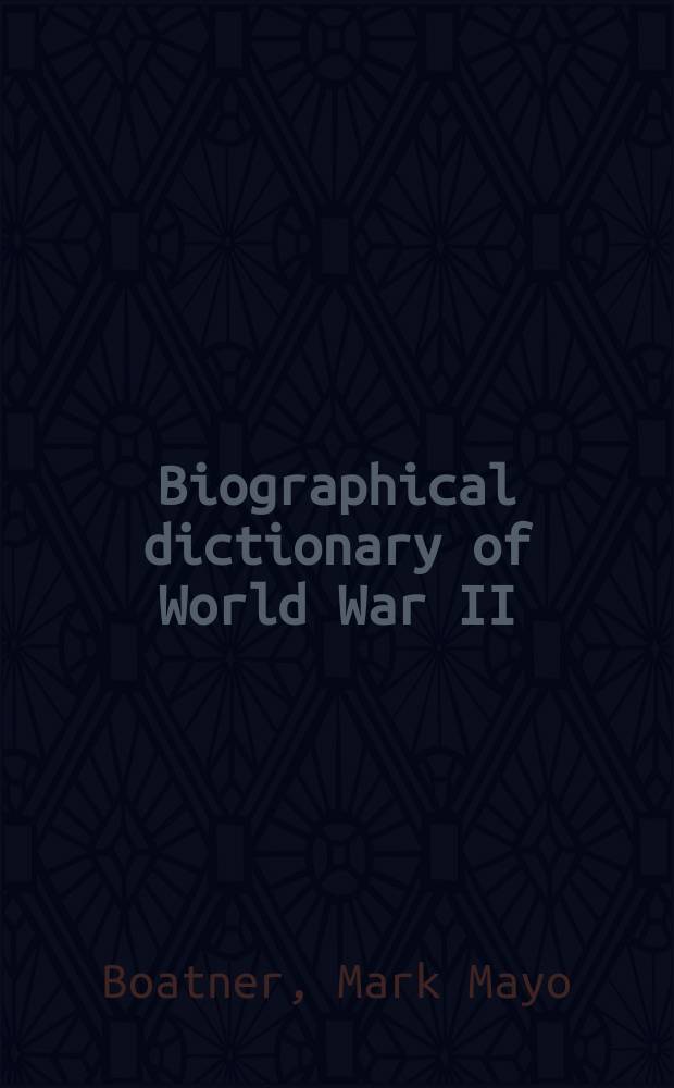 Biographical dictionary of World War II = Биографический словарь Второй мировой войны