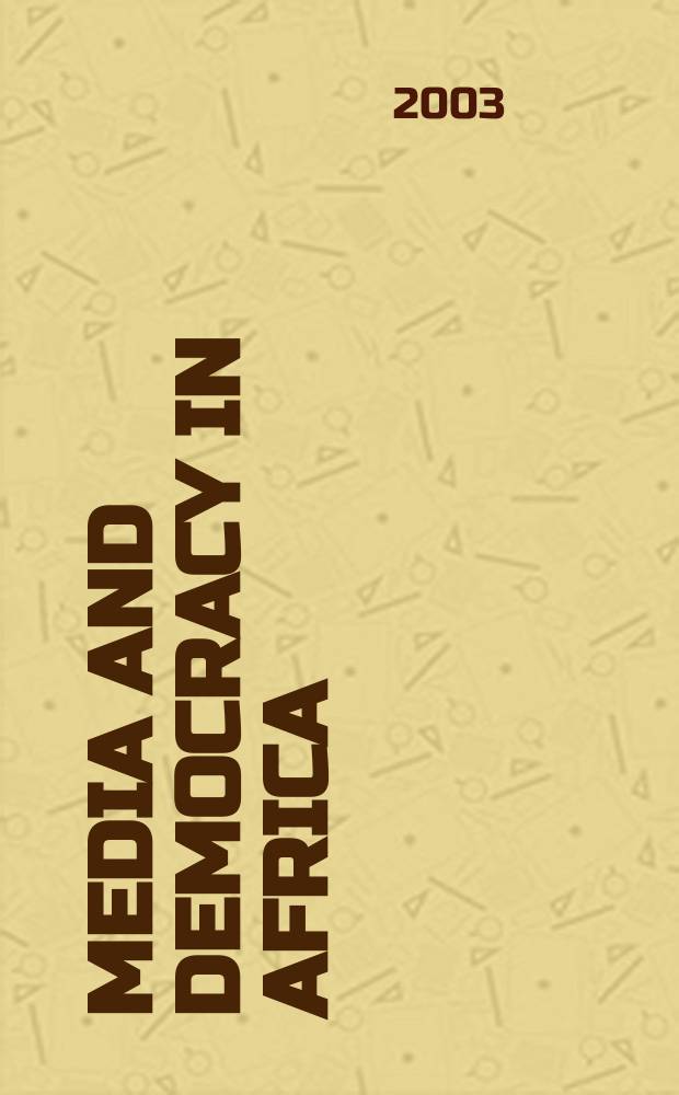 Media and democracy in Africa : Based on the papers from an Intern. conf., Mar. 1997 = Масс медиа, демократия, Африка