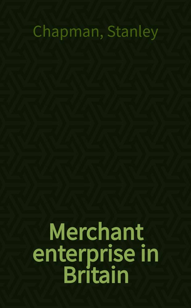 Merchant enterprise in Britain : From the Industr. revolution to World War I = Торговые предприятия Великобритании