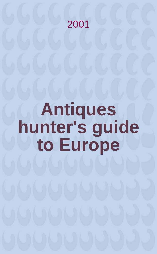 Antiques hunter's guide to Europe = Путеводитель по торговле антиквариатом в Западной Европе