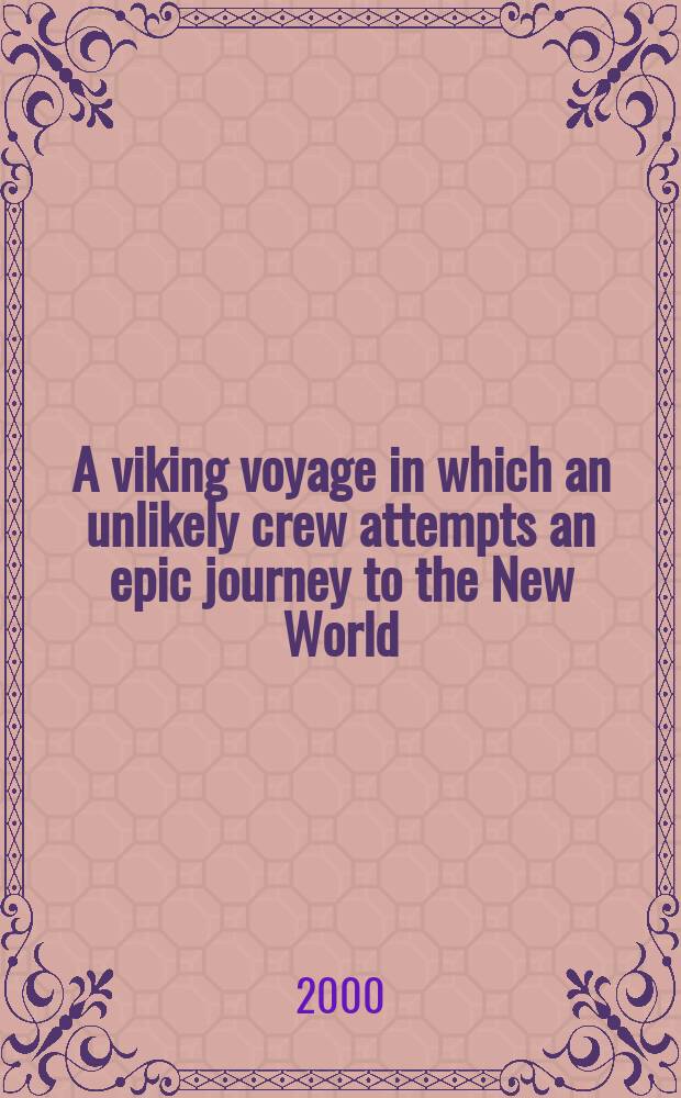 A viking voyage in which an unlikely crew attempts an epic journey to the New World = Путешествие "викингов",в котором необычная команда проплыла путем викингов к Новому свету