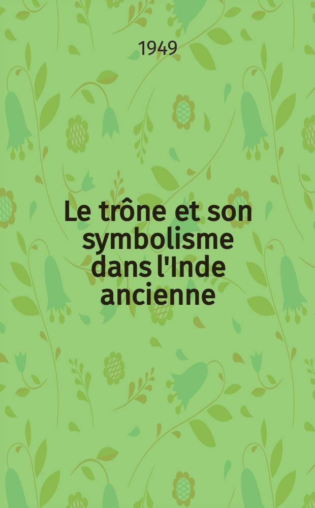 Le trône et son symbolisme dans l'Inde ancienne = Символы трона древней Индии