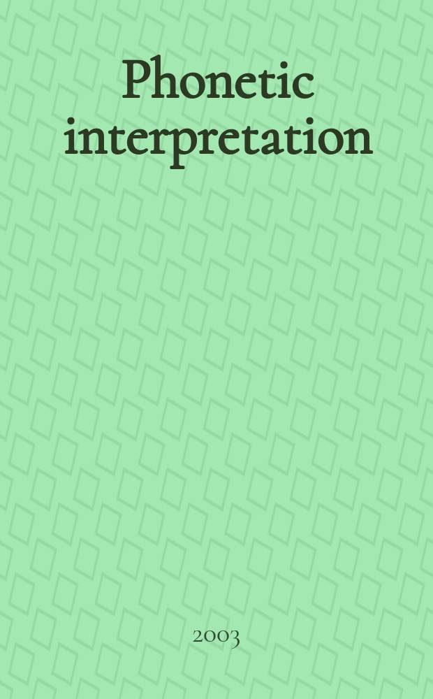 Phonetic interpretation : Based on papers of Sixth Conf. in lab. phonology at Univ. of York in 1998 = Фонетическая интерпретация
