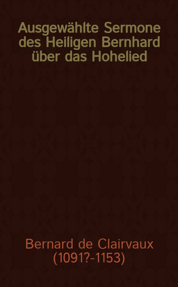 Ausgew&auml;hlte Sermone des Heiligen Bernhard &uuml;ber das Hohelied = Избранные проповеди святого Бернарда о Песни песней
