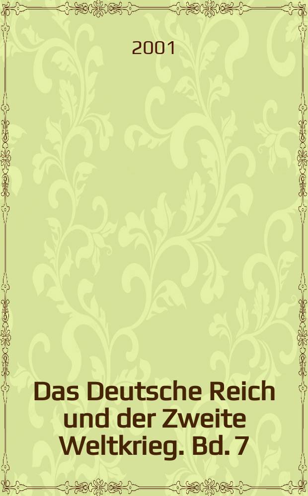 Das Deutsche Reich und der Zweite Weltkrieg. Bd. 7 : Das Deutsche Reich in der Defensive = Немецкий Рейх и Вторая мировая война: стратегическая воздушная война в Европе, война на Западе и Востоке Азии
