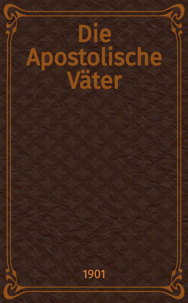 Die Apostolische Väter = Апостольские отцы