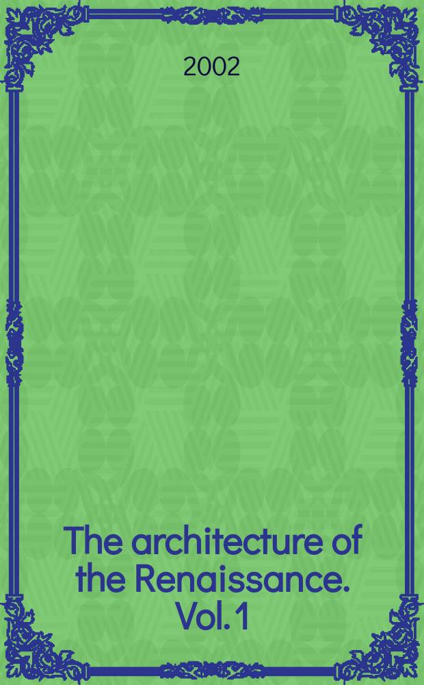 The architecture of the Renaissance. Vol. 1