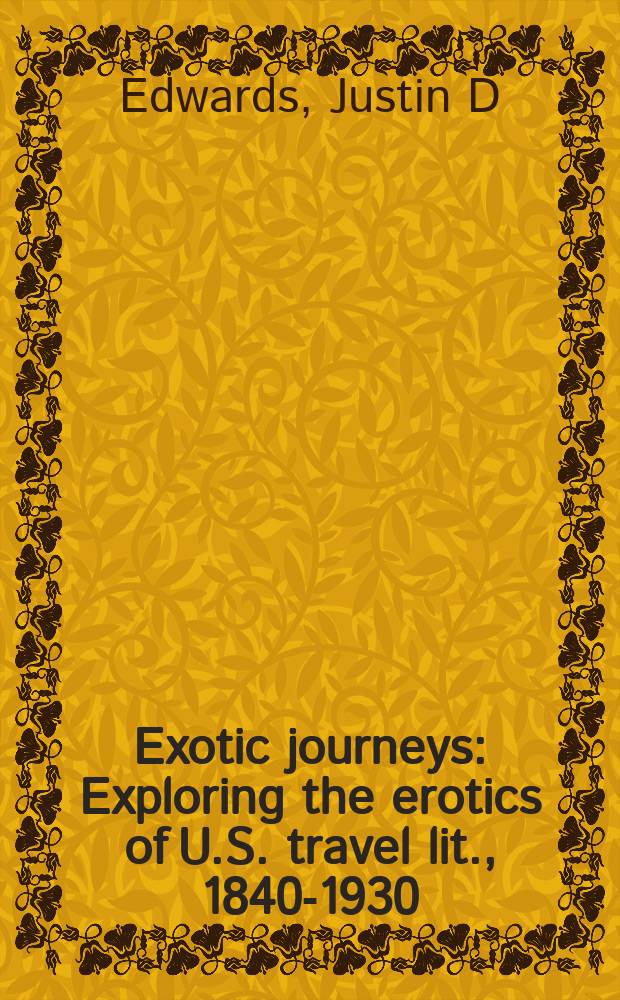Exotic journeys : Exploring the erotics of U.S. travel lit., 1840-1930 = Экзотические путешествия