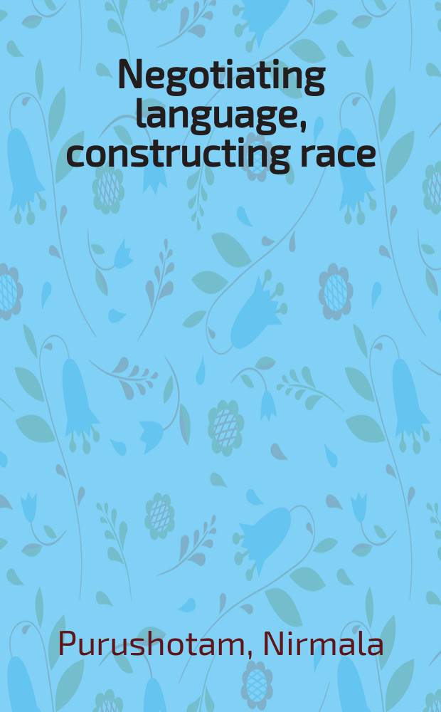 Negotiating language, constructing race : Disciplining difference in Singapore = Язык общения, формирование нации