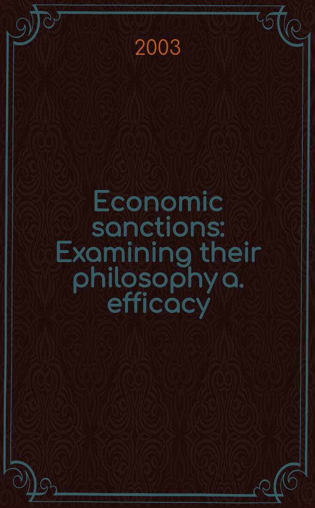Economic sanctions : Examining their philosophy a. efficacy = Экономические санкции