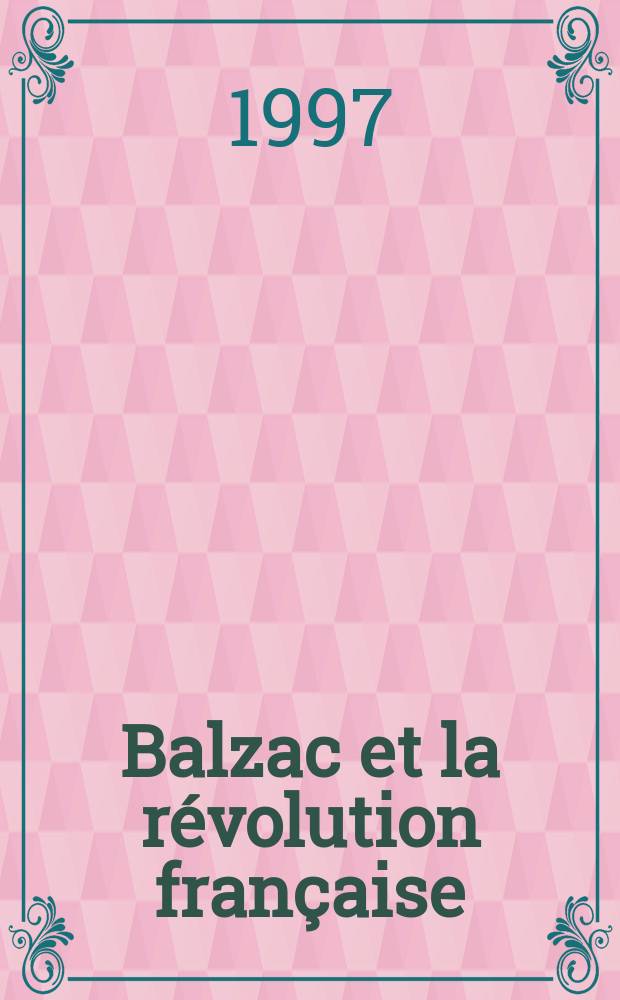 Balzac et la révolution française : Aspects idéologiques et polit = Бальзак и французская Революция