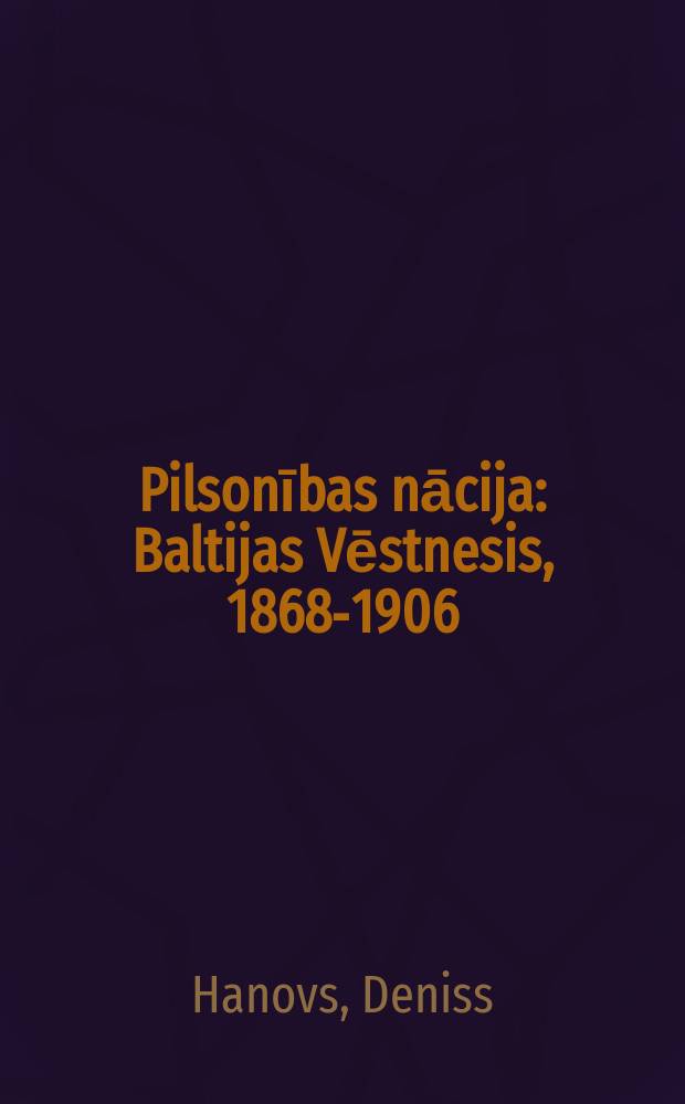 Pilsonības nācija: Baltijas Vēstnesis, 1868-1906