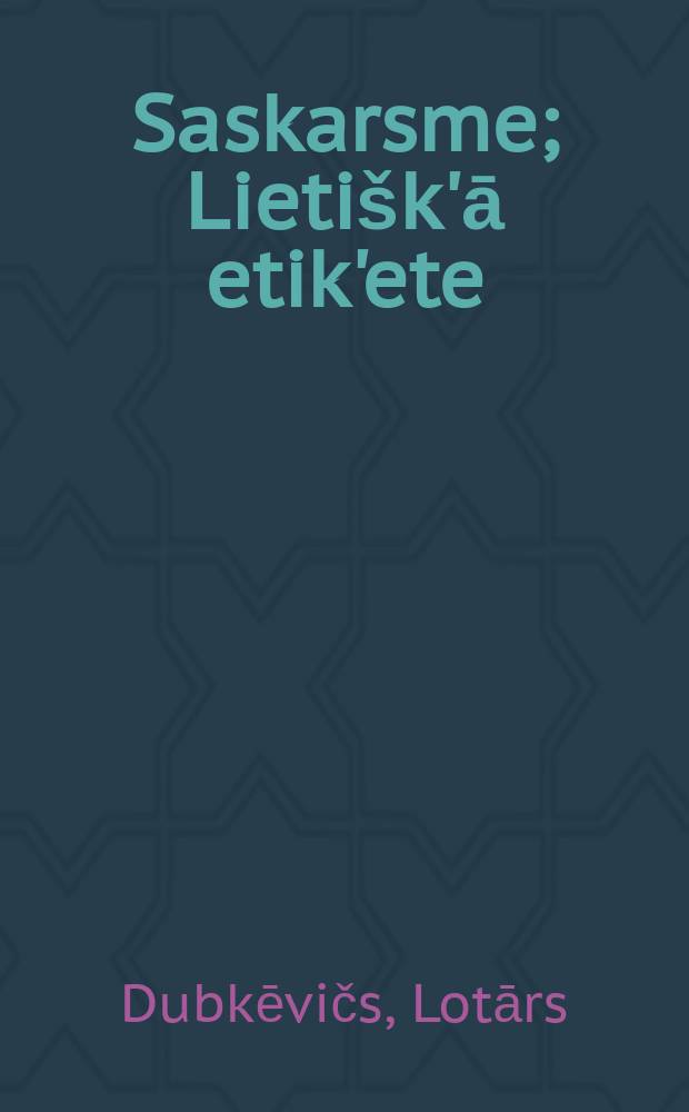 Saskarsme; Lietišk'ā etik'ete / Lotārs Dubkēvičs, Iveta K'estere = Контакты в бизнес-этикете