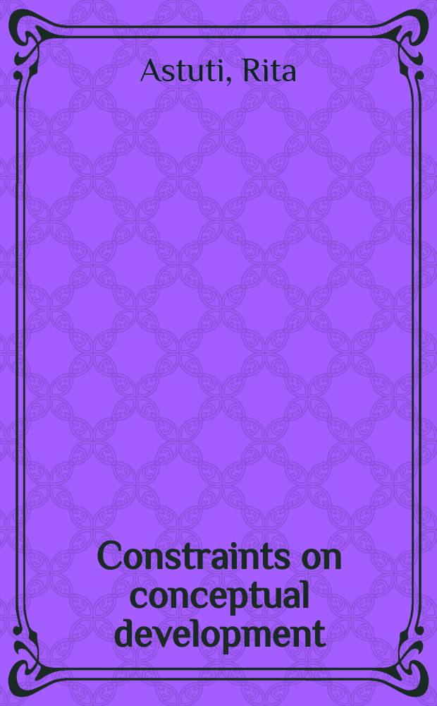 Constraints on conceptual development : A case study of the acquisition of folkbiol. a. folksociol. knowledge in Madagascar = Действуй по принуждению. Монография по изучению детского развития